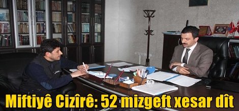 Miftiyê Cizîrê: 52 mizgeft xesar dît