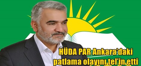 HÜDA PAR Genel Başkanı Ankara’daki patlama olayını tel’in etti
