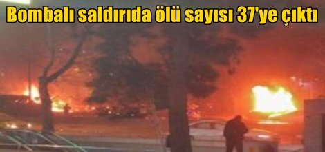 Bombalı saldırıda ölü sayısı 37'ye çıktı