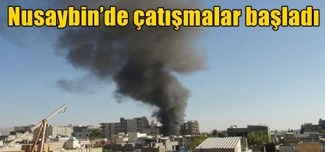 Nusaybin’de çatışmalar başladı