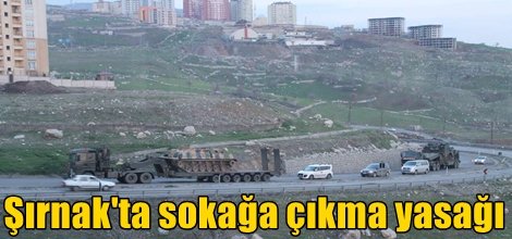 Şırnak'ta sokağa çıkma yasağı ilan edildi
