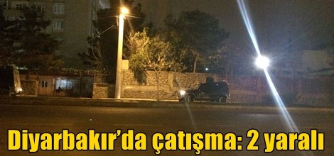 Diyarbakır’da çatışma: 2 yaralı