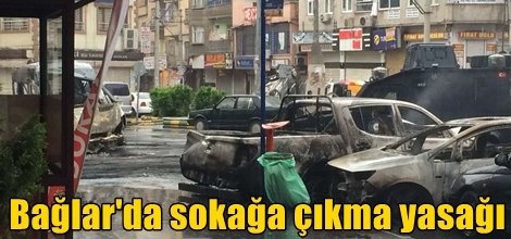 Bağlar'da sokağa çıkma yasağı ilan edildi