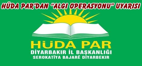 HÜDA PAR’dan “Algı Operasyonu” uyarısı