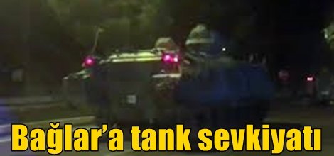 Bağlar’a tank sevkiyatı