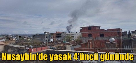 Nusaybin’de yasak 4’üncü gününde