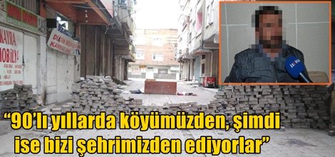 90’lı yıllarda köyümüzden şimdi ise şehrimizden ediyorlar foto