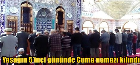 Yasağın 5’inci gününde Cuma namazı kılındı
