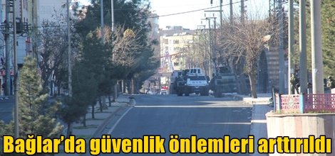 Bağlar’da güvenlik önlemleri arttırıldı