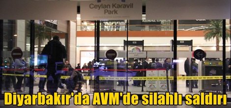 Diyarbakır'da AVM'de silahlı saldırı