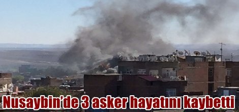 Nusaybin’de 3 asker hayatını kaybetti