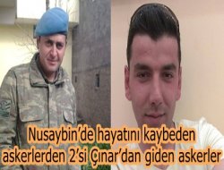 Nusaybin’de hayatını kaybeden askerlerden 2’si Çınar’dan giden askerler
