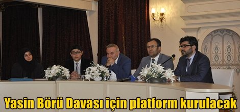 Yasin Börü Davası için platform kurulacak video foto