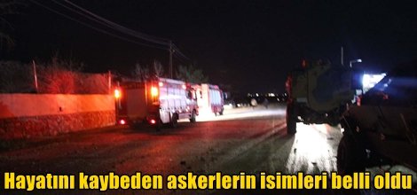 Hayatını kaybeden askerlerin isimleri belli oldu