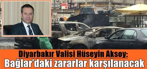 Diyarbakır Valisi Hüseyin Aksoy: Bağlar’daki zararlar karşılanacak