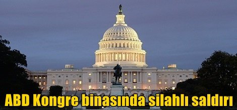 ABD Kongre binasında silahlı saldırı