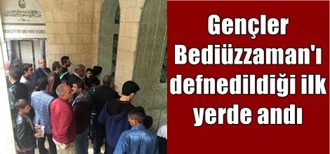 Gençler Bediüzzaman'ı defnedildiği ilk yerde andı