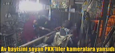 Av bayisini soyan PKK'liler kameralara yansıdı