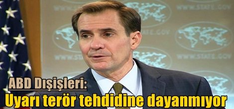 ABD Dışişleri: Uyarı terör tehdidine dayanmıyor