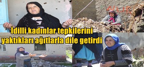 İdilli kadınlar tepkilerini yaktıkları ağıtlarla dile getirdi