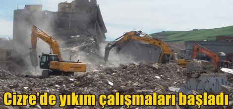 Cizre’de yıkım çalışmaları başladı