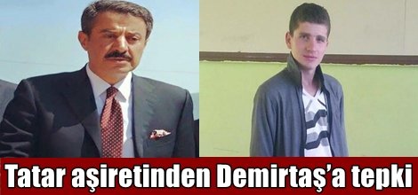 Tatar aşiretinden Demirtaş’a tepki