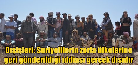 Dışişlerinden Suriyeli Mülteciler ile ilgili iddialara yanıt