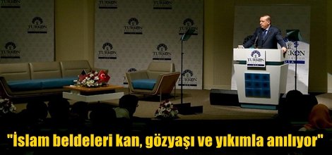"İslam beldeleri kan, gözyaşı ve yıkımla anılıyor"