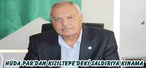 HÜDA PAR’dan Kızıltepe’deki saldırıya kınama