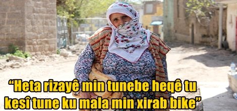 “Heta rizayê min tunebe heqê tu kesî tune ku mala min xirab bike”