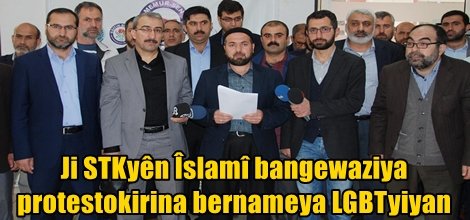 Ji STKyên Îslamî bangewaziya protestokirina bernameya LGBTyiyan