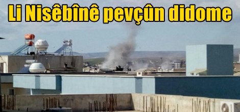 Li Nisêbînê pevçûn didome