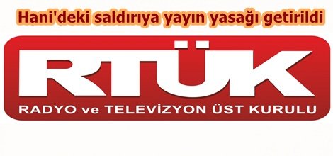 Hani'deki saldırıya yayın yasağı getirildi