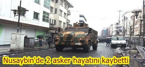 Nusaybin'de 2 asker hayatını kaybetti