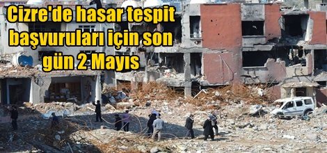 Cizre'de hasar tespit başvuruları için son gün 2 Mayıs