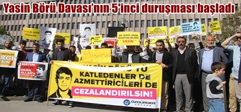 Yasin Börü Davası’nın 5'inci duruşması başladı