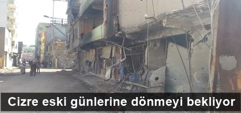 Cizre eski günlerine dönmeyi bekliyor video foto
