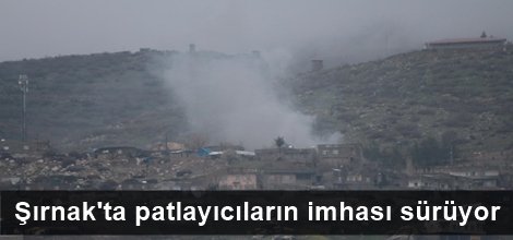 Şırnak'ta patlayıcıların imhası sürüyor video foto