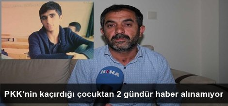 PKK’nin kaçırdığı çocuktan 2 gündür haber alınamıyor