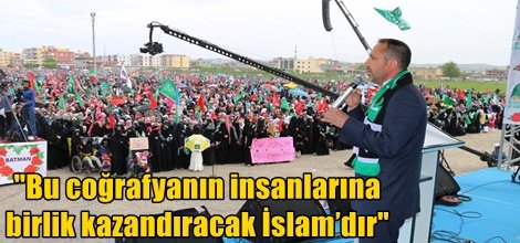 "Bu coğrafyanın insanlarına birlik kazandıracak İslam’dır"