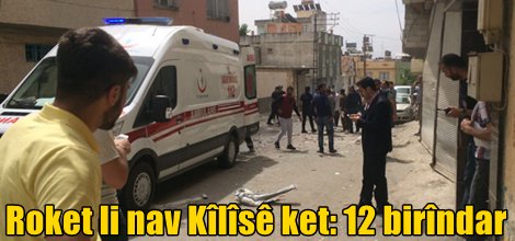 Roket li nav Kîlîsê ket: 12 birîndar