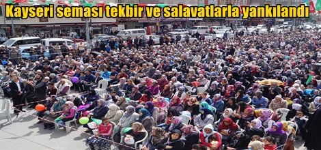 Kayseri seması tekbir ve salavatlarla yankılandı