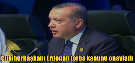Cumhurbaşkanı Erdoğan torba kanunu onayladı