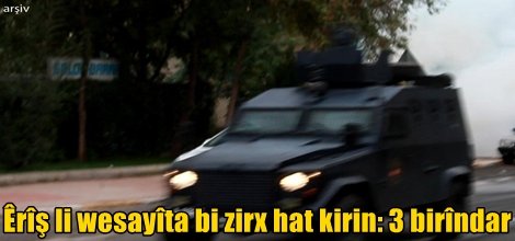 Êrîş li wesayîta bi zirx hat kirin: 3 birîndar