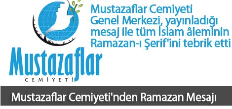 Mustazaflar Cemiyeti'nden Ramazan Mesajı