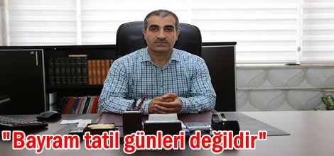 Bayram tatil günleri değildir