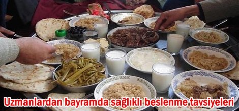 Uzmanlardan bayramda sağlıklı beslenme tavsiyeleri
