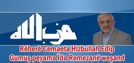 Rêberê Cemaeta Hîzbullah Edîp Gumuş peyama Îda Remezanê weşand