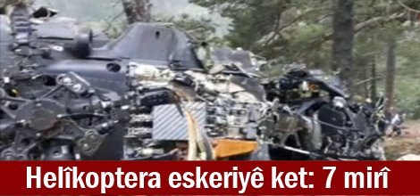 Helîkoptera eskeriyê ket: 7 kes jiyana xwe ji dest dan