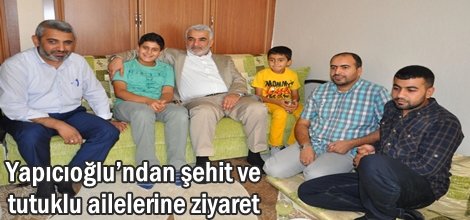 Yapıcıoğlu’ndan şehit ve tutuklu ailelerine ziyaret foto